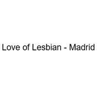 Love of Lesbian Madrid Event Ticket : Monoticket