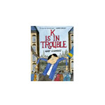 K Is In Trouble A Graphic Novel
