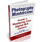 Mastering Your Digital SLR Camera