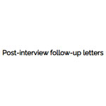 Post-Interview Follow-Up Letters