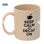 Keep Calm And Decaf On Mug : Shop Blends