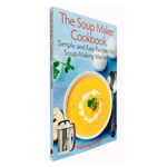 The Soup Maker Cookbook - Lets Buy Books