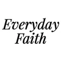 Everyday Faith